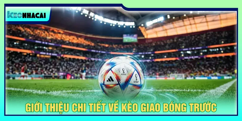 Kèo giao bóng trước với thời gian phân định thắng thua