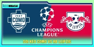 Soi Kèo Como Vs RB Leipzig, 2h Ngày 11/09 - Champions League